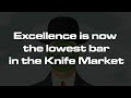 Excellence is now the lowest bar in the knife market