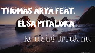 Thomas Arya Feat Elsa Pitaloka • Ku disini untuk mu