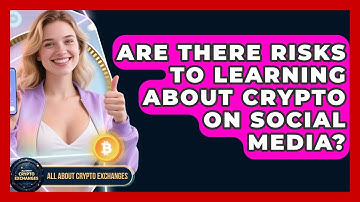 Are There Risks to Learning About Crypto on Social Media? - All About Crypto Exchanges