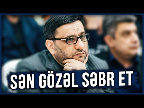 Səbr haqqında çox gözəl sözlər - Hacı Şahin - Sən gözəl səbr et