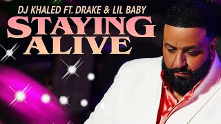 DJ Khaled ft. Drake \& Lil Baby - STAYING ALIVE (Official Video)