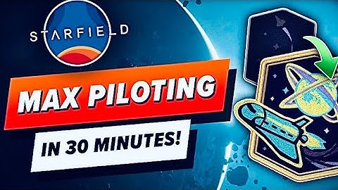 Starfield | Fastest Way To Level Up The Pilot Skill