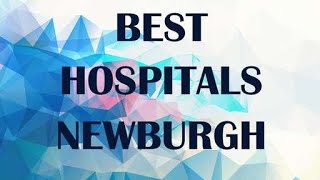 Hospitals in Newburgh, United States