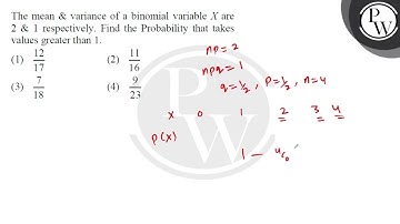 The mean & variance of a binomial variable \( X \) are \( 2 \& 1 \) respectively. Find t....