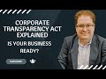 Corporate transparency act explained is your business ready