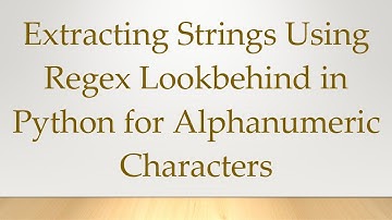 Extracting Strings Using Regex Lookbehind in Python for Alphanumeric Characters