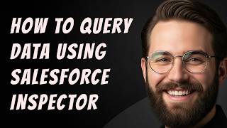 How to Query Data Using Salesforce Inspector Step by Step Beginner Tutorial