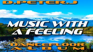 D.Peter.J - Music With A Feeling (DANCEFLOOR ALBUM)