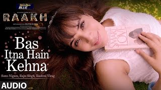 Bas itna hain kehna full audio song | raakh sonu nigam vir das, richa
chadha & shaad randhawa