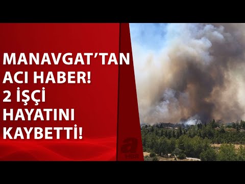 Manavgat'ta 2 yangın işçisi hayatını kaybetti!