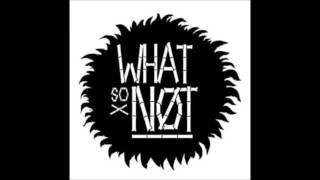 What So Not - Touched