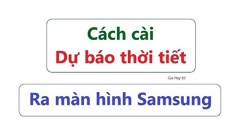 CÀI DỰ BÁO THỜI TIẾT LÊN ĐIỆN THOẠI CỰC HAY