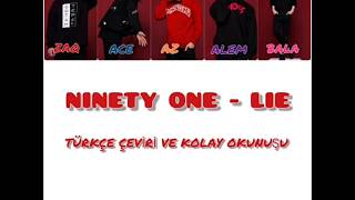 Ninety One - Lie Türkçe Çeviri Ve Kolay Okunuş