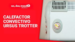 1, 2, Trend! - Review Calefactor Convectivo Ursus Trotter.