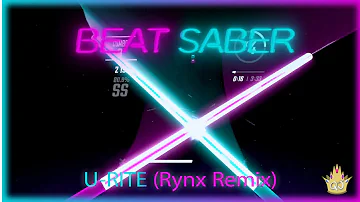 U-RITE - Rynx Remix {Beat Saber}