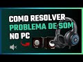 Como RESOLVER Problema de Som no PC