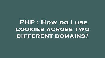 PHP : How do I use cookies across two different domains?