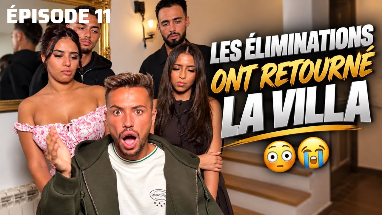 SAISON 1 - ÉPISODE 11 - LES ÉLIMINATIONS ONT RETOURNÉ LA VILLA 😳😭