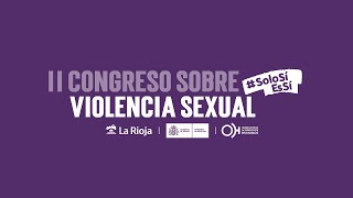 II CONGRESO SOBRE VIOLENCIA SEXUAL #SoloSiEsSi. SESIÓN DÍA 16