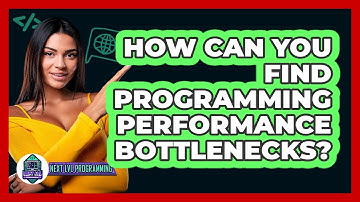 How Can You Find Programming Performance Bottlenecks? - Next LVL Programming