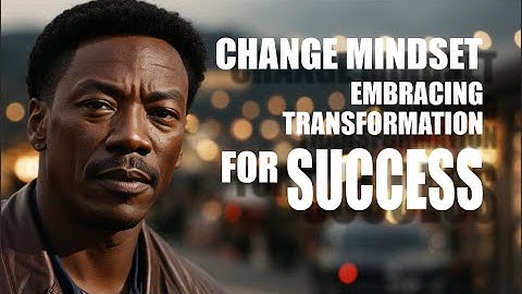 CHANGE MINDSET FOR SUCCESS  - Motivational Video