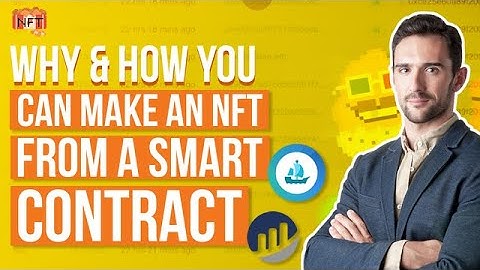 Why & How You Can Make an NFT From a Smart Contract
