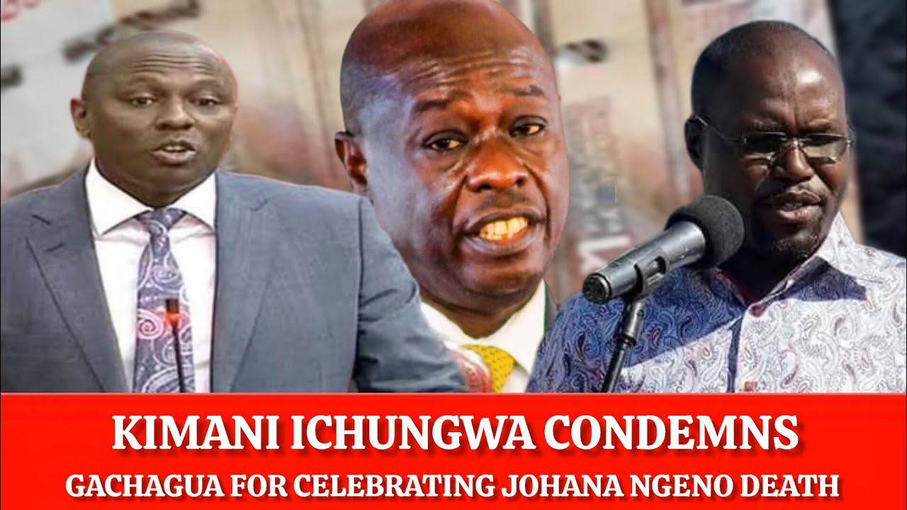POLITICAL FIRESTORM! KIMANI ICHUNG’WAH CONDEMNS GACHAGUA OVER JOHANA NGENO REMARKS