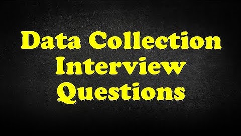 Data Collection Interview Questions