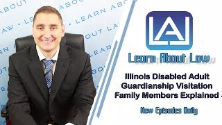 Illinois Disabled Adult Guardianship Visitation With Family Members Explained | Learn About Law