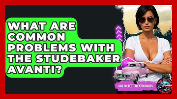 What Are Common Problems With The Studebaker Avanti? - Car Collector Enthusiasts