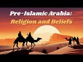 Pre-Islamic Arabia: Gods, Death and Religion