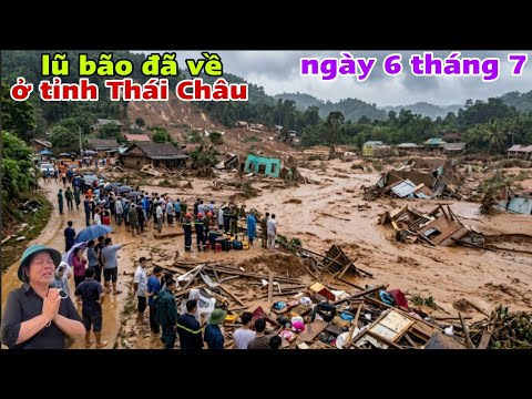 Cơn bão lũ đã về ở xã Lâm bạc tỉnh Lai Châu ngày 6 tháng 7 năm 2026