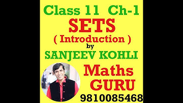 SANJEEV KOHLI ( MATHS GURU ) | CLASS 11 | CHAPTER-1 | SETS | INTRODUCTION OF SETS