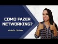 Como Fazer Networking | A importância de Administrar Sua Rede de Contatos