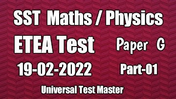 SST Maths/Physics 19-02-2022  ETEA  test Solved Paper G : SST MTH/PH test Date 19-02-2022 :Part 01: