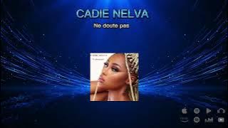 Cadie Nelva - Ne doute pas