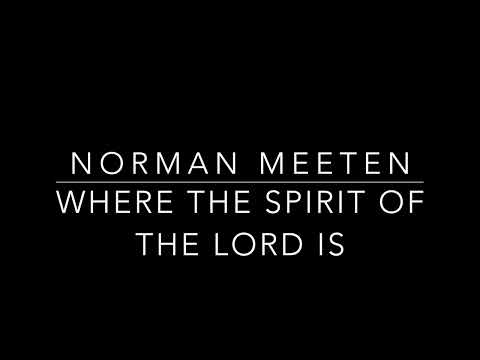 Norman Meeten. Where the Spirit of the LORD is