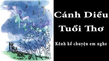 Tập Đọc Lớp 4 Tuần 15 | Cánh Diều Tuổi Thơ | Kể Chuyện Em Nghe