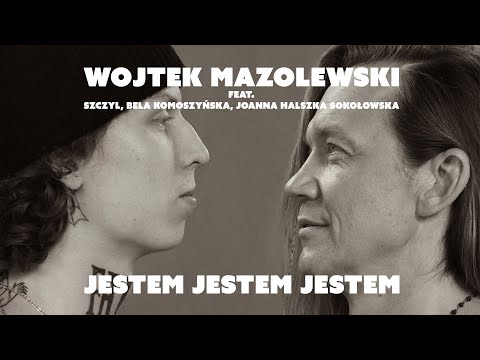 Wojtek Mazolewski - Jestem Jestem Jestem - feat. Szczyl