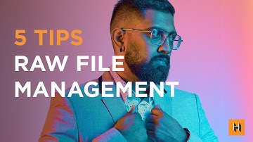 Getting Started! 5 Tips for Managing Your RAW Images