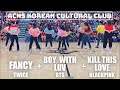 [ACHS Korean Cultural Club] First Day Rally | Fancy + Boy With Luv + Kill This Love