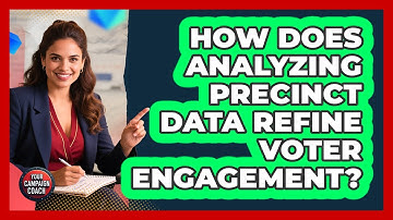 How Does Analyzing Precinct Data Refine Voter Engagement?