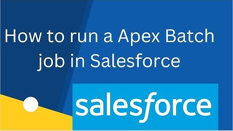 How to run an  Apex Batch job in Salesforce
