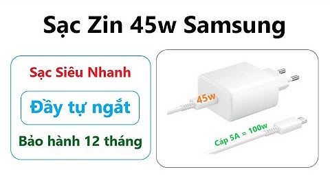 Củ sạc Zin Samsung 45W = Công nghệ PPS tiên tiến, sạc nhanh vượt trội = bảo hành 12 tháng