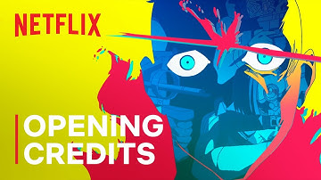 Cyberpunk: Edgerunners | Opening Credits | Netflix