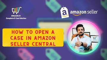 How to open Case in Amazon Seller Central Account | Amazon Contact Support | Dreams 21 (Ch. Kamran)