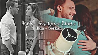 Eda + Serkan | How Far We&#39;ve Come