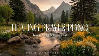Healing Prayer Piano – Peaceful Worship for Resting in God🙏Soaking Worship Instrumental