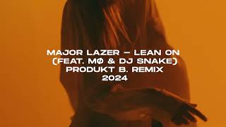 Major Lazer - Lean On (feat. MØ & DJ Snake) | PRODUKT B. REMIX