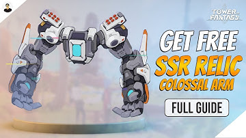 Tower Of Fantasy: How To Get FREE SSR Colossal Arm Relic | Full Guide